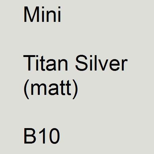 Mini, Titan Silver (matt), B10.